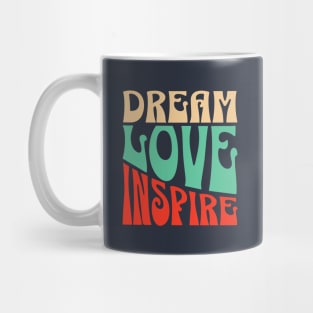 Dream Love Inspire, Inspiration quote, Motivational Positive quote Mug